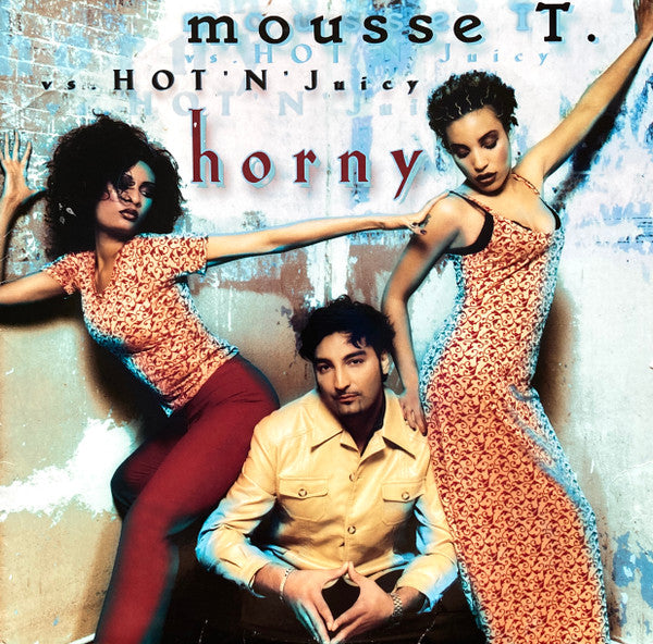 Mousse T. Vs. Hot 'N' Juicy : Horny (12")