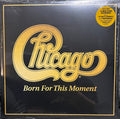 Chicago (2) : Born For This Moment (LP, Gol + LP, S/Sided, Gol)