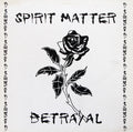 Spirit Matter : Betrayal (12")
