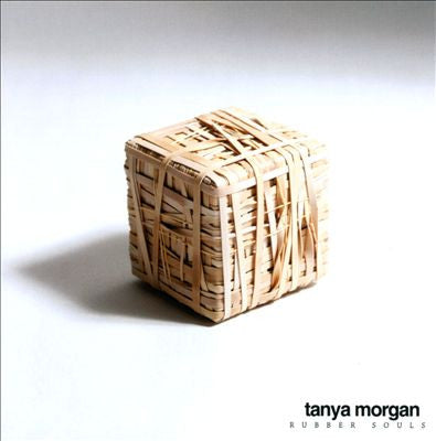 Tanya Morgan - Rubber Souls